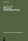 Mediale Kommunikation (Grundlagen Der Medienkommunikation #9) Cover Image