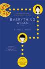 Everything Asian: A Novel By Sung J. Woo Cover Image