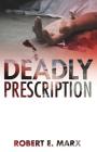 Deadly Prescription By Robert E. Marx, Writer Services LLC (Editor) Cover Image