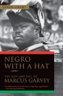 Negro with a Hat: The Rise and Fall of Marcus Garvey Cover Image