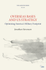 Overseas Bases and Us Strategy: Optimising America's Military Footprint (Adelphi) By Jonathan Stevenson Cover Image