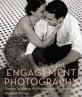 The Art of Engagement Photography: Creative Techniques for Photographing Couples in Love By Elizabeth Etienne Cover Image