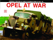 German Trucks & Cars in WWII Vol.III: Opel at War (Schiffer Military History #3) By Eckhart Bartels Cover Image