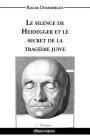 Le silence de Heidegger et le secret de la tragédie juive By Roger Dommergue Cover Image