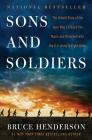 Sons and Soldiers: The Untold Story of the Jews Who Escaped the Nazis and Returned with the U.S. Army to Fight Hitler By Bruce Henderson Cover Image