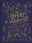 The Wonder of Advent Devotional: Experiencing the Love and Glory of the Christmas Season By Chris Tiegreen Cover Image