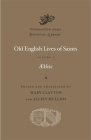 Old English Lives of Saints (Dumbarton Oaks Medieval Library #58) By Aelfric, Mary Clayton (Editor), Mary Clayton (Translator) Cover Image