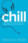 Chill: Stress-Reducing Techniques for a More Balanced, Peaceful You Cover Image