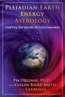 Pleiadian Earth Energy Astrology: Charting the Spirals of Consciousness Cover Image