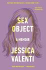 Sex Object: A Memoir By Jessica Valenti Cover Image