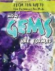 How Gems Are Formed (From the Earth: How Resources Are Made) By Jill Keppeler Cover Image