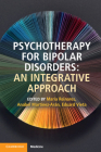 Psychotherapy for Bipolar Disorders: An Integrative Approach By María Reinares (Editor), Anabel Martínez-Arán (Editor), Eduard Vieta (Editor) Cover Image