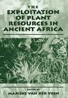 The Exploitation of Plant Resources in Ancient Africa By Marijke Van Der Veen (Editor) Cover Image