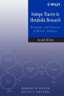 Isotope Tracers in Metabolic Research: Principles and Practice of Kinetic Analysis By Robert R. Wolfe, David L. Chinkes Cover Image