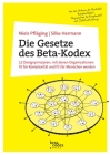 Die Gesetze des Beta-Kodex: 12 Designprinzipien, mit denen Organisationen fit für Komplexität und fit für Menschen werden By Niels Pfläging, Silke Hermann Cover Image