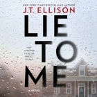 Lie to Me Lib/E By J. T. Ellison, Matthew Waterson (Read by), Saskia Maarleveld (Read by) Cover Image