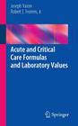 Acute and Critical Care Formulas and Laboratory Values By Joseph Varon, Robert E. Fromm Jr Cover Image