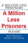 A Million Less Prisoners Please By Reverend Mike Wanner Cover Image