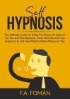 Self Hypnosis: The Ultimate Guide on Using the Power of Hypnosis For You and Your Business, Learn How You Can Use Hypnosis to Get You Cover Image