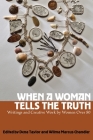 When a Woman Tells the Truth: Writings and Creative Work by Women Over 80 Cover Image