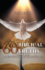 60 Biblical Truths: An Essential Medicine In Times of Turmoil By Sean R. Exeter Cover Image