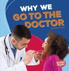 Why We Go to the Doctor By Rosalyn Clark Cover Image