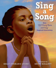 Sing a Song: How Lift Every Voice and Sing Inspired Generations By Kelly Starling Lyons, Keith Mallett (Illustrator) Cover Image