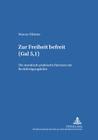 Zur Freiheit Befreit (Gal 5, I): Die Moralisch-Praktische Relevanz Der Rechtfertigungslehre (Bamberger Theologische Studien #25) By Georg Kraus (Editor), Bamberger Theolog Studien E V (Editor), Marcus Hüttner Cover Image