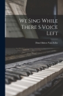 We Sing While There S Voice Left By Dom Hubert Van Zeller Cover Image