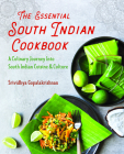 The Essential South Indian Cookbook: A Culinary Journey Into South Indian Cuisine and Culture Cover Image
