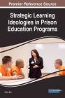 Strategic Learning Ideologies in Prison Education Programs By Idowu Biao (Editor) Cover Image