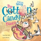 The Cotton Candy Fiasco: A Humorous Children's Book About Getting Sticky By Rachel Hilz, Luis Peres (Illustrator) Cover Image