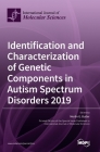 Identification and Characterization of Genetic Components in Autism Spectrum Disorders 2019 By Merlin G. Butler (Guest Editor) Cover Image