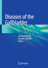 Diseases of the Gallbladder By Jae Bock Chung (Editor), Kazuichi Okazaki (Editor) Cover Image