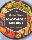 365 Yummy Low-Calorie Side Dish Recipes: A Yummy Low-Calorie Side Dish Cookbook Everyone Loves! By Carole Colman Cover Image