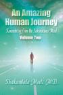 An Amazing Human Journey: Remembering from the Subconscious Mind, Volume Two By Shakuntala Shakuntala Modi Cover Image