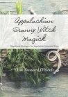 Appalachian Granny Witch Magick: Magick and Musings of an Appalachian Mountain Witch By Pat Bussard O'Keefe Cover Image