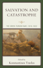 Salvation and Catastrophe: The Greek-Turkish War, 1919-1922 By Konstantinos Travlos (Editor), Öner Akgül (Contribution by), Doruk Akyüz (Contribution by) Cover Image