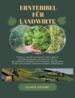 Erntebibel für Landwirte: Der ultimative Leitfaden zum Erforschen, Identifizieren, Ernten und sicheren Zubereiten essbarer Wildpflanzen Cover Image