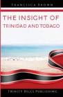 The Insight of Trinidad and Tobago By Francisca Brown Cover Image