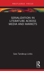 Serialization in Literature Across Media and Markets By Sara Tanderup Linkis Cover Image