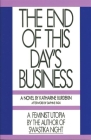 The End of This Day's Business By Katharine Burdekin, Daphne Patai (Afterword by) Cover Image