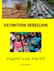 Extinction Rebellion--Fight with Facts: Black and White edition By Bob O'Connor Cover Image