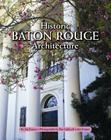 Historic Baton Rouge Architecture By Pat Caldwell (Photographer), Jim Frasier, Marchita Mauck (Foreword by) Cover Image