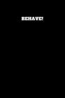 Behave: Unruled Notebook By Worker Art Cover Image