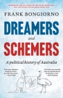 Dreamers and Schemers: A Political History of Australia By Frank Bongiorno Cover Image