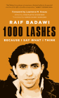 1000 Lashes: Because I Say What I Think By Raif Badawi, Lawrence M. Krauss (Foreword by), Constantin Schreiber (Editor) Cover Image