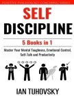Self Discipline: 5 Books in 1: Master Your Mental Toughness, Emotional Control, Self-Talk and Productivity Cover Image