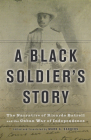A Black Soldier’s Story: The Narrative of Ricardo Batrell and the Cuban War of Independence By Ricardo Batrell, Mark A. Sanders (Editor) Cover Image