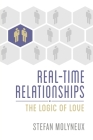 Real-Time Relationships: The Logic of Love By Stefan Molyneux Cover Image